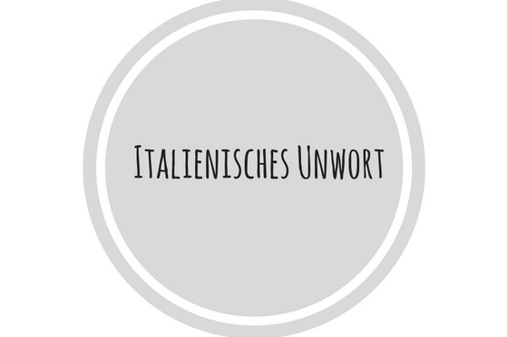 Italienisches Unwort
