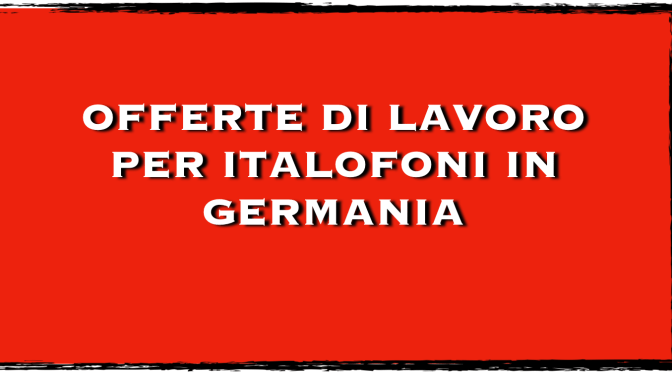 Offerte di lavoro per italofoni in Germania