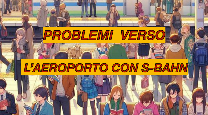 Problemi ad arrivare all’aeroporto con la S-Bahn