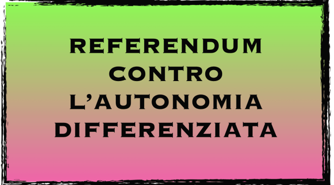Raccolta firme per referendum contro l’autonomia differenziata