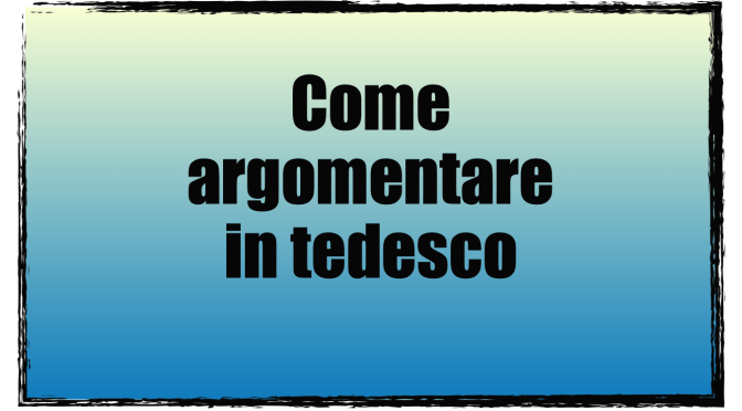 Come argomentare in tedesco